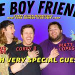 The Boy Friends w/ Matt Lopes, Corey B, Marcus Monroe ft. Pete Lee, more!